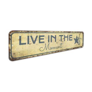Live-in-the-Moment-Sign-Premium-Quality-Rustic-Metal-Sign-3.jpg