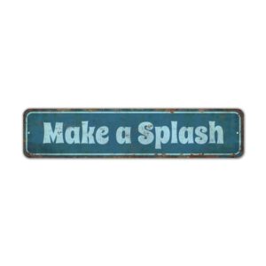 Make-a-Splash-Sign-Premium-Quality-Rustic-Metal-Sign-2.jpg