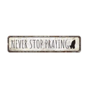 Never-Stop-Praying-Sign-Premium-Quality-Rustic-Metal-Sign-2.jpg