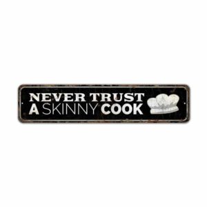 Never-Trust-A-Skinny-Cook-Premium-Quality-Rustic-Metal-Sign-2.jpg