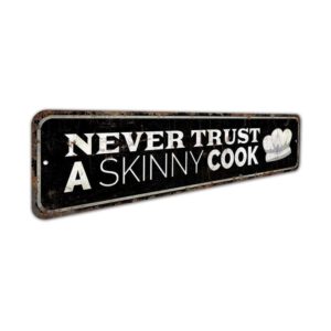 Never-Trust-A-Skinny-Cook-Premium-Quality-Rustic-Metal-Sign-3.jpg