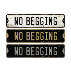 No-Begging-Premium-Quality-Rustic-Metal-Sign-2.jpg