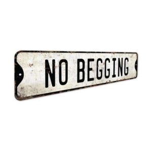 No-Begging-Premium-Quality-Rustic-Metal-Sign-3.jpg