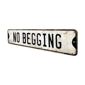 No-Begging-Premium-Quality-Rustic-Metal-Sign-4.jpg