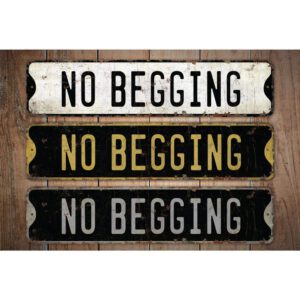 No-Begging-Premium-Quality-Rustic-Metal-Sign-Images.jpg