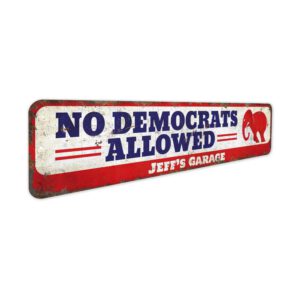 No-Democrats-Allowed-Premium-Quality-Rustic-Metal-Sign-3.jpg