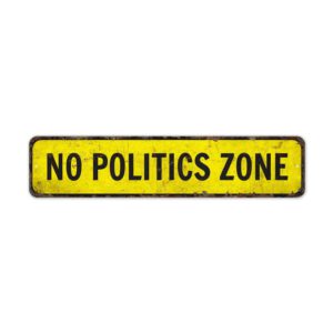 No-Politics-Zone-Premium-Quality-Rustic-Metal-Sign-2-1.jpg