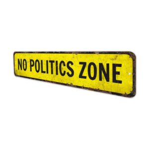 No-Politics-Zone-Premium-Quality-Rustic-Metal-Sign-4-1.jpg