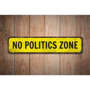 No-Politics-Zone-Premium-Quality-Rustic-Metal-Sign-Images-1.jpg