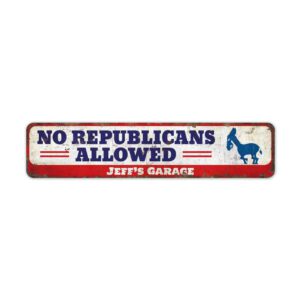 No-Republicans-Allowed-Premium-Quality-Rustic-Metal-Sign-2-1.jpg