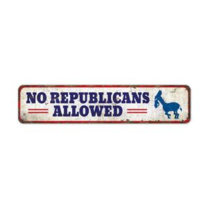 No-Republicans-Allowed-Premium-Quality-Rustic-Metal-Sign-2.jpg