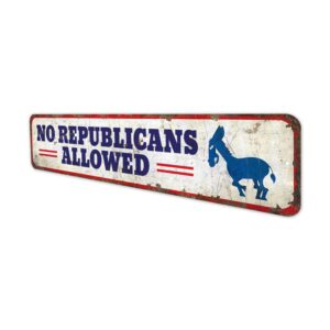 No-Republicans-Allowed-Premium-Quality-Rustic-Metal-Sign-4.jpg