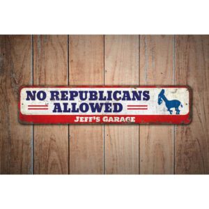 No-Republicans-Allowed-Premium-Quality-Rustic-Metal-Sign-Images-1.jpg