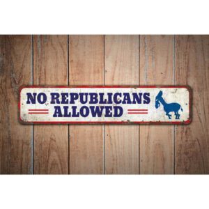 No-Republicans-Allowed-Premium-Quality-Rustic-Metal-Sign-Images.jpg