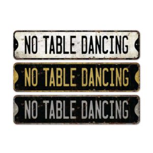 No-Table-Dancing-Premium-Quality-Rustic-Metal-Sign-2.jpg