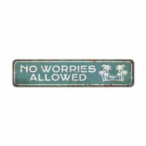No-Worries-Allowed-Premium-Quality-Rustic-Metal-Sign-2.jpg