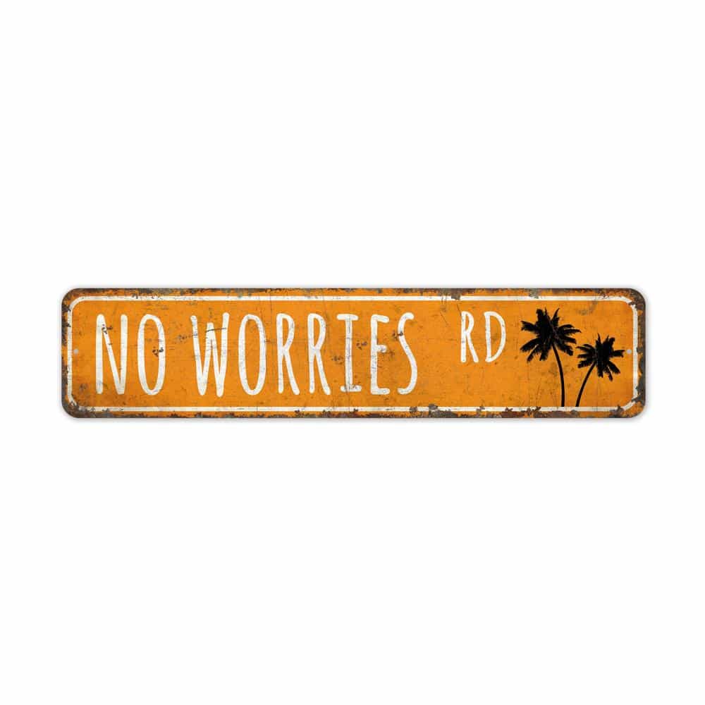 No-Worries-Road-Sign-Premium-Quality-Rustic-Metal-Sign-2.jpg