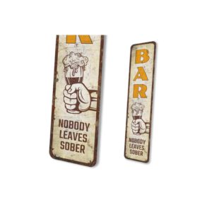 Nobody-Leaves-Sober-Sign-Premium-Quality-Rustic-Metal-Sign-4.jpg