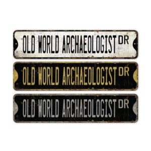 Old-World-Archaeologist-Premium-Quality-Rustic-Metal-Sign-2.jpg