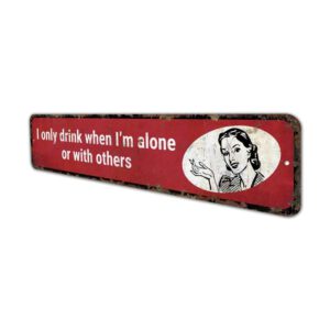 Only-Drink-When-Alone-Premium-Quality-Rustic-Metal-Sign-4.jpg