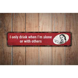 Only-Drink-When-Alone-Premium-Quality-Rustic-Metal-Sign-Images.jpg