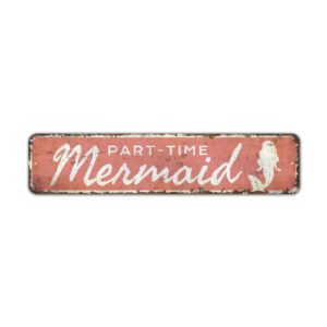 Part-Time-Mermaid-Sign-Premium-Quality-Rustic-Metal-Sign-2.jpg
