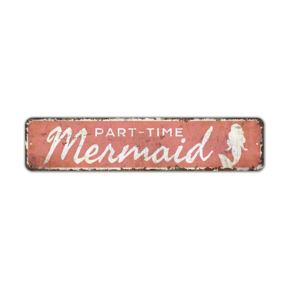 Part-Time-Mermaid-Sign-Premium-Quality-Rustic-Metal-Sign-2.jpg