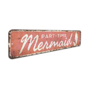 Part-Time-Mermaid-Sign-Premium-Quality-Rustic-Metal-Sign-3.jpg