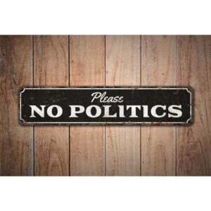 Please-No-Politics-Premium-Quality-Rustic-Metal-Sign-Images.jpg