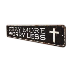 Pray-More-Worry-Less-Premium-Quality-Rustic-Metal-Sign-4.jpg