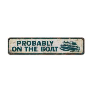 Probably-on-the-Boat-Premium-Quality-Rustic-Metal-Sign-2.jpg