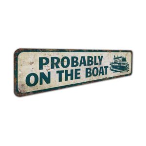 Probably-on-the-Boat-Premium-Quality-Rustic-Metal-Sign-3.jpg