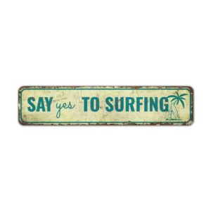 Say-Yes-to-Surfing-Sign-Premium-Quality-Rustic-Metal-Sign-2.jpg