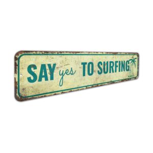 Say-Yes-to-Surfing-Sign-Premium-Quality-Rustic-Metal-Sign-3.jpg