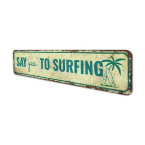 Say-Yes-to-Surfing-Sign-Premium-Quality-Rustic-Metal-Sign-4.jpg