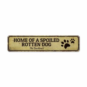 Spoiled-Rotten-Dog-Premium-Quality-Rustic-Metal-Sign-2.jpg