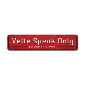 Vette-Speak-Only-Premium-Quality-Rustic-Metal-Sign-2.jpg