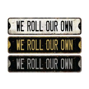 WE-Roll-Our-Own-Premium-Quality-Rustic-Metal-Sign-2.jpg