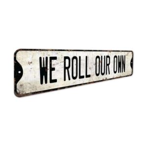 WE-Roll-Our-Own-Premium-Quality-Rustic-Metal-Sign-3.jpg