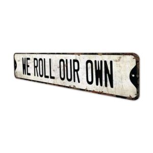 WE-Roll-Our-Own-Premium-Quality-Rustic-Metal-Sign-4.jpg