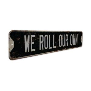 WE-Roll-Our-Own-Premium-Quality-Rustic-Metal-Sign-7.jpg