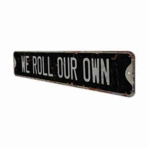 WE-Roll-Our-Own-Premium-Quality-Rustic-Metal-Sign-8.jpg