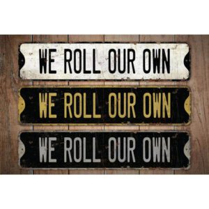 WE-Roll-Our-Own-Premium-Quality-Rustic-Metal-Sign-Images.jpg