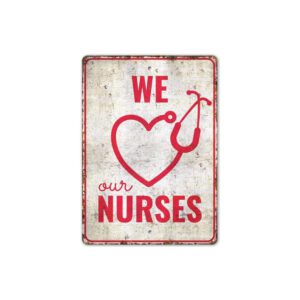 We-Love-Our-Nurses-Premium-Quality-Rustic-Metal-Sign-2.jpg