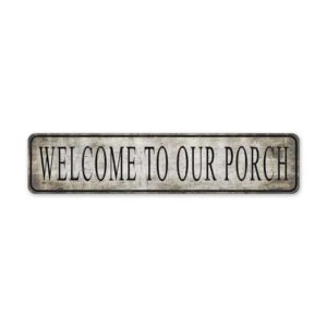 Welcome-To-Our-Porch-Premium-Quality-Rustic-Metal-Sign-2.jpg